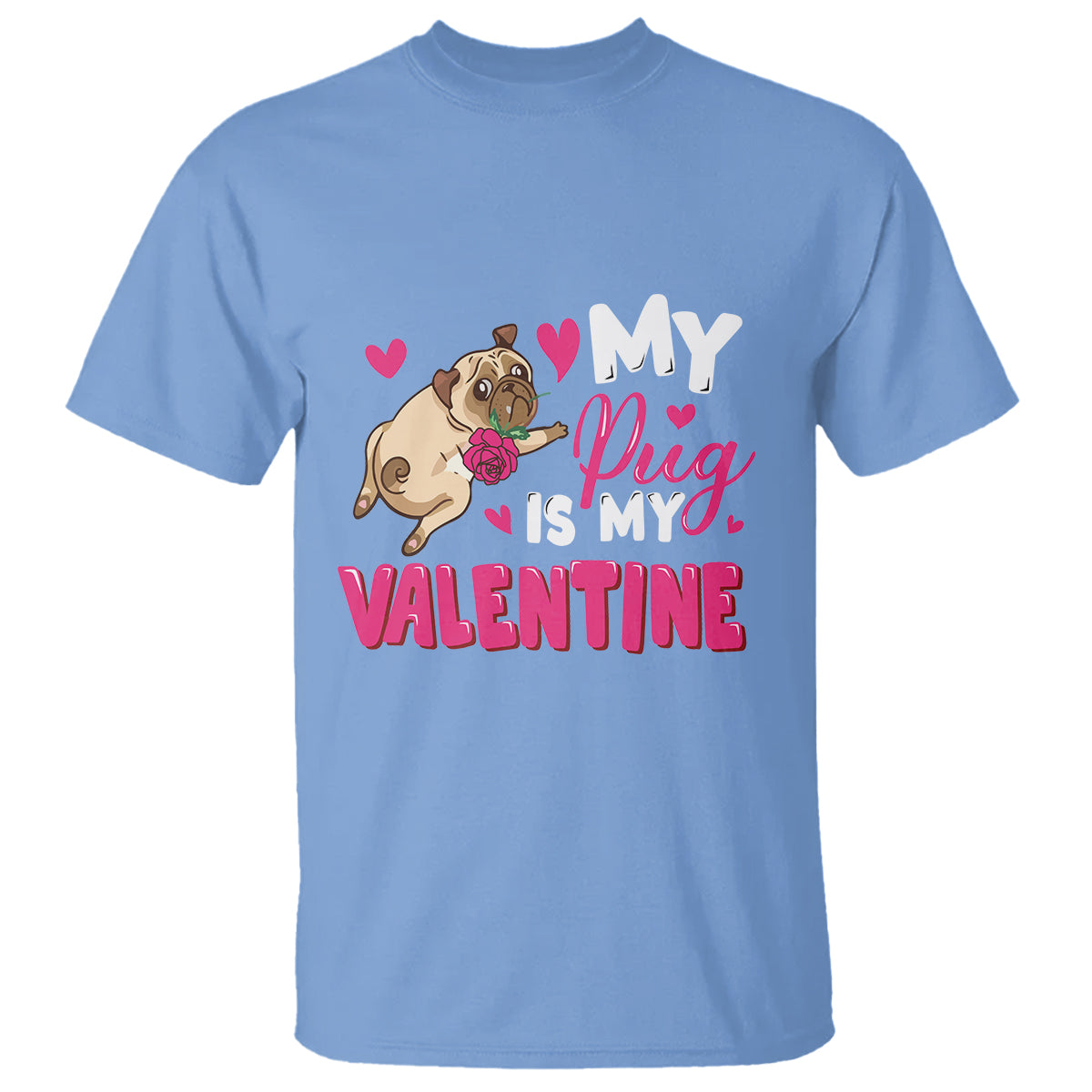 Valentine's Day T Shirt My Pug Is My Valentine Funny Dog Rose - Wonder Print Shop