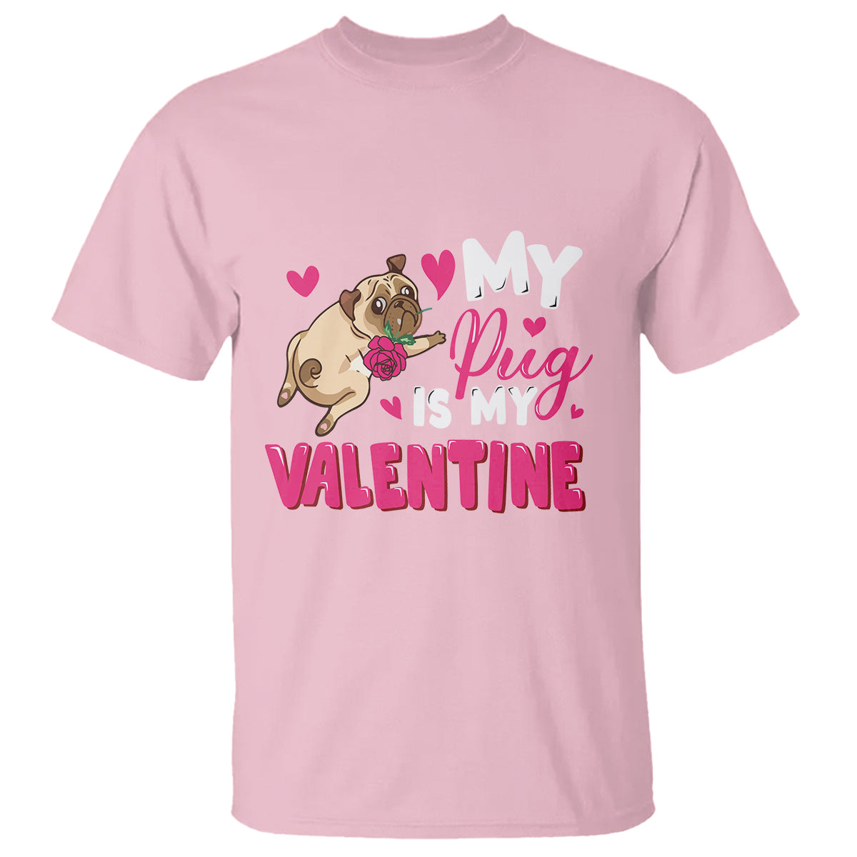 Valentine's Day T Shirt My Pug Is My Valentine Funny Dog Rose - Wonder Print Shop