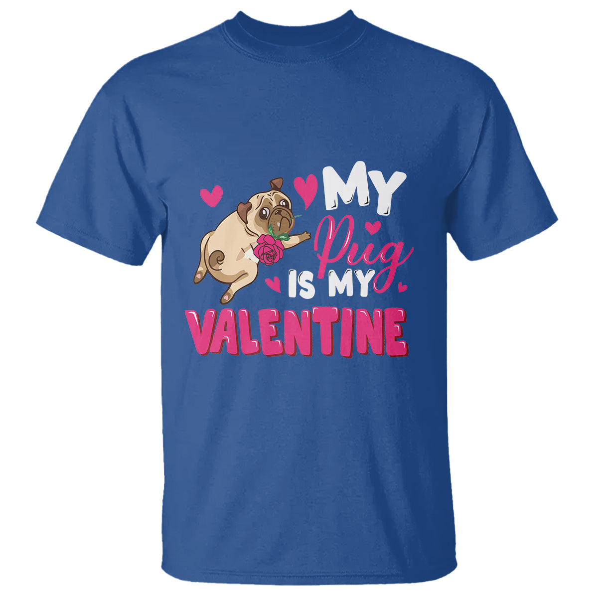 Valentine's Day T Shirt My Pug Is My Valentine Funny Dog Rose - Wonder Print Shop