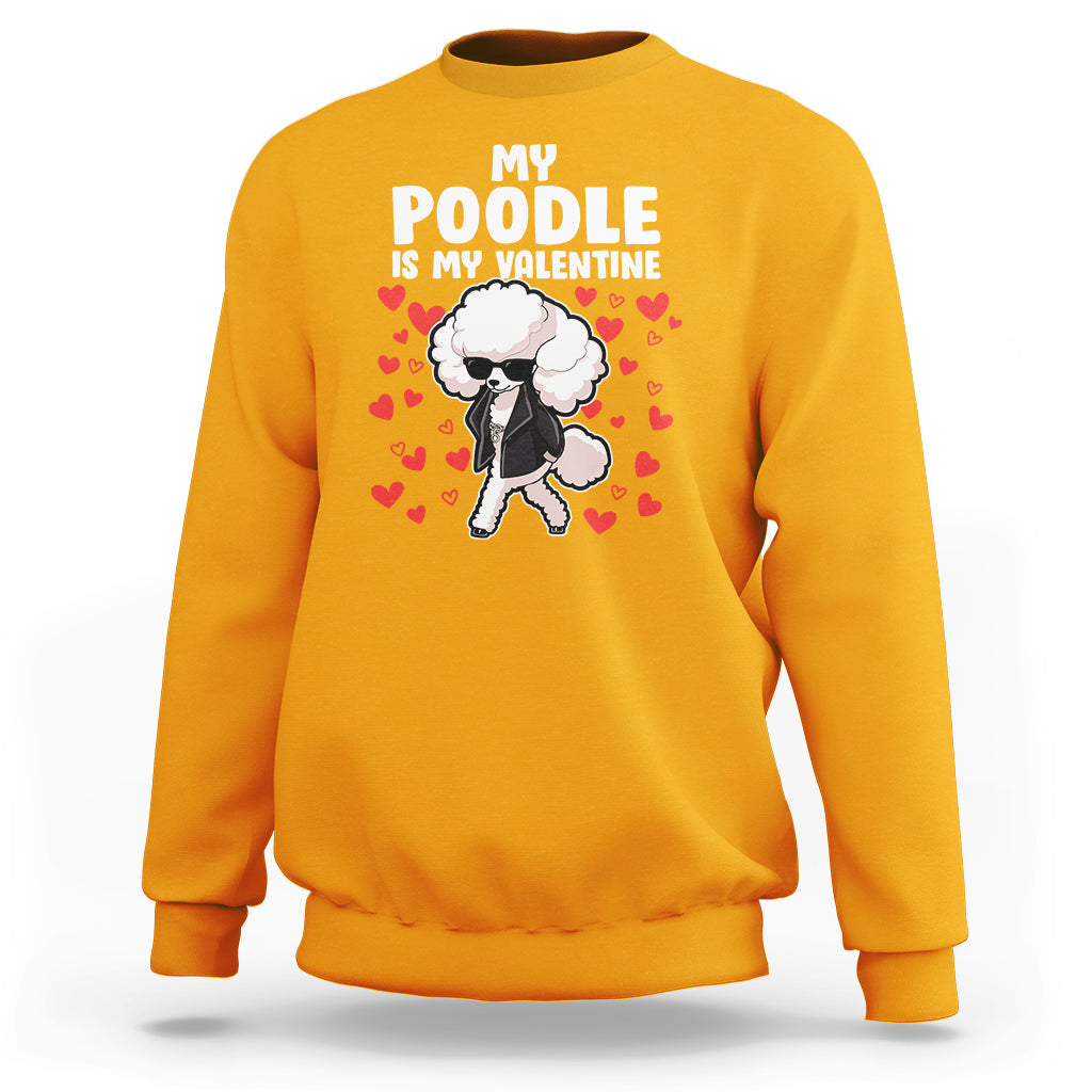 Valentine's Day Sweatshirt My Poodle Is My Valentine Cute Dog Heart - Wonder Print Shop