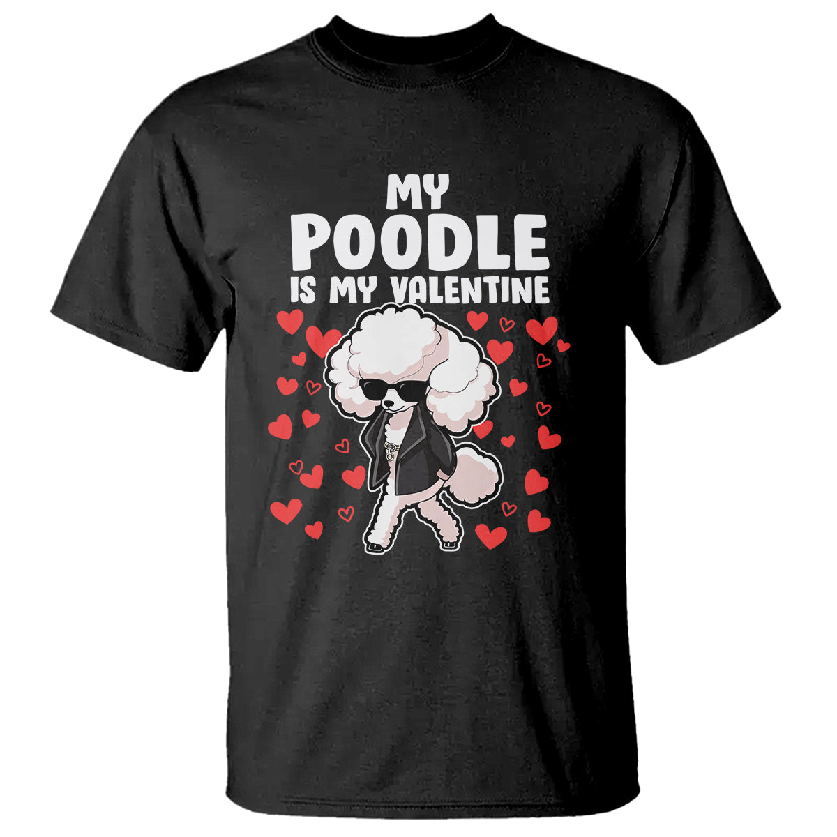 Valentine's Day T Shirt My Poodle Is My Valentine Cute Dog Heart - Wonder Print Shop