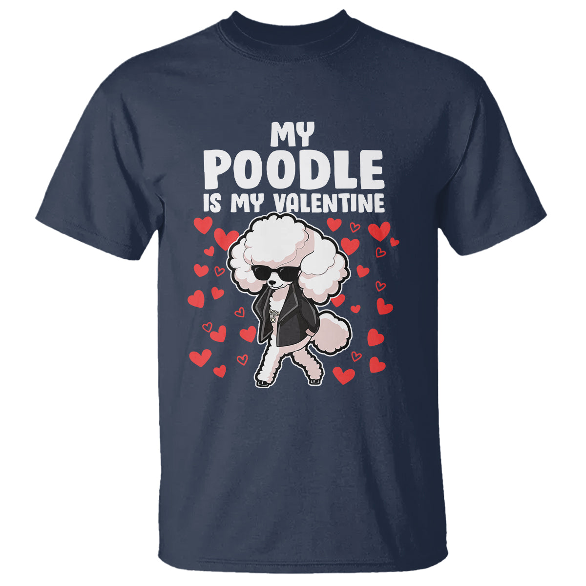 Valentine's Day T Shirt My Poodle Is My Valentine Cute Dog Heart - Wonder Print Shop