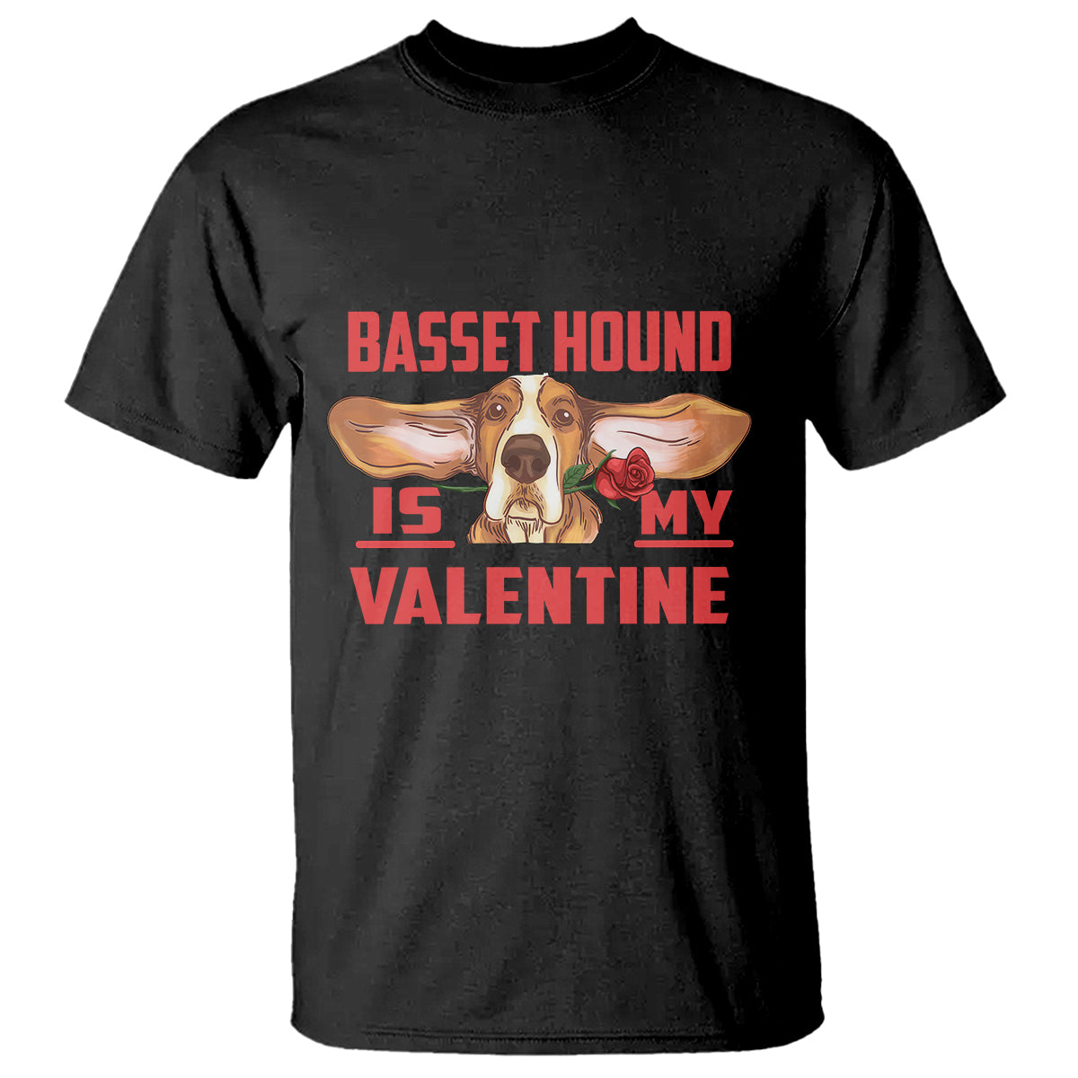 Valentine's Day T Shirt Basset Hound Is My Valentine Funny Dog Rose - Wonder Print Shop