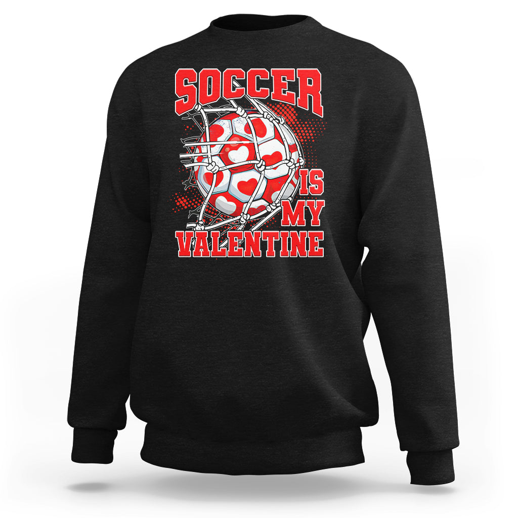 Valentine's Day Sweatshirt Soccer Is My Valentine Funny Sport - Wonder Print Shop