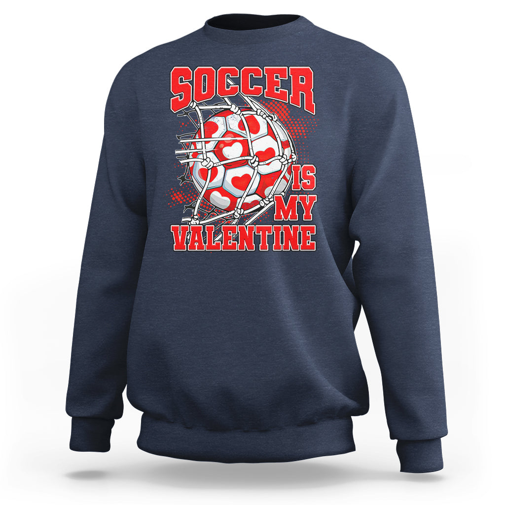 Valentine's Day Sweatshirt Soccer Is My Valentine Funny Sport - Wonder Print Shop