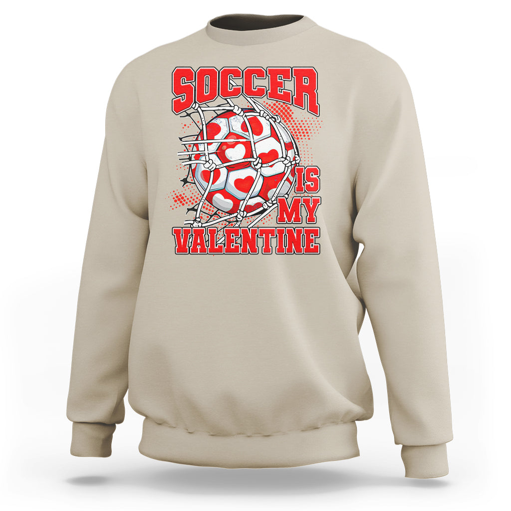 Valentine's Day Sweatshirt Soccer Is My Valentine Funny Sport - Wonder Print Shop