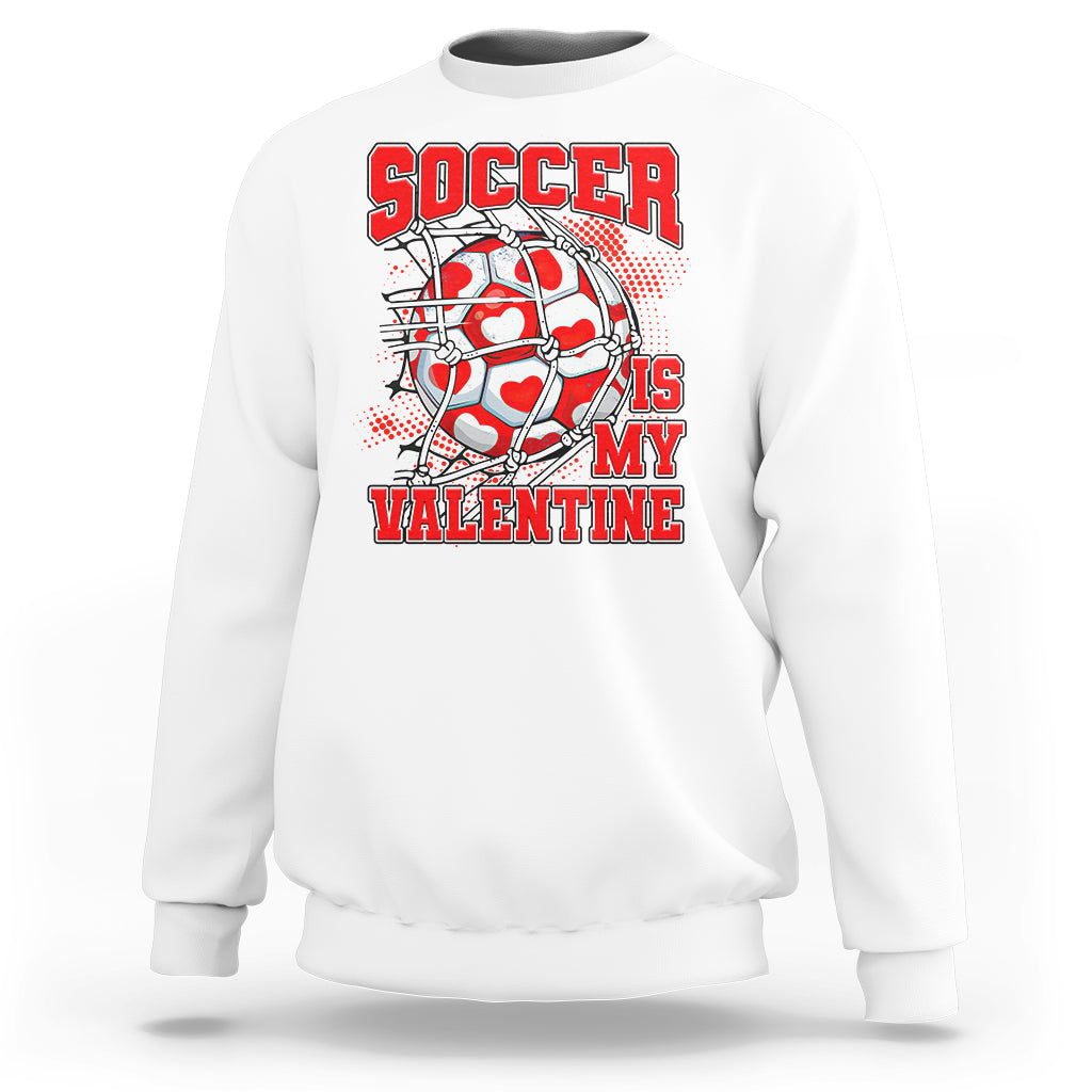 Valentine's Day Sweatshirt Soccer Is My Valentine Funny Sport - Wonder Print Shop