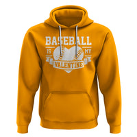 Valentine's Day Hoodie Baseball Is My Valentine Funny Sport - Wonder Print Shop