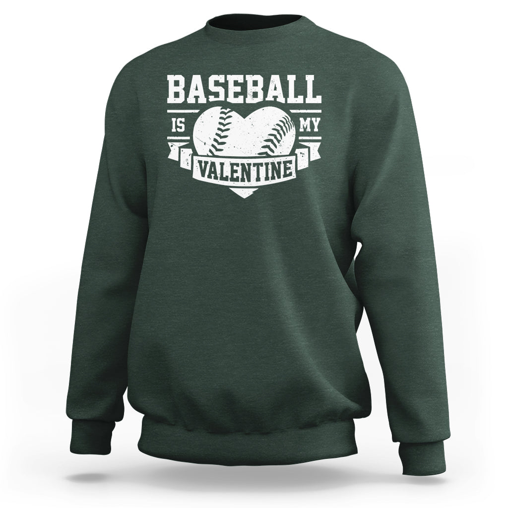 Valentine's Day Sweatshirt Baseball Is My Valentine Funny Sport - Wonder Print Shop