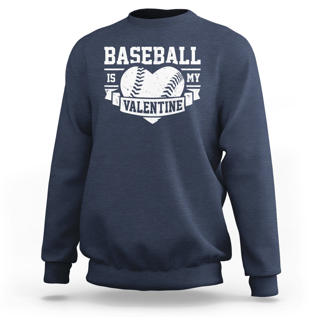 Valentine's Day Sweatshirt Baseball Is My Valentine Funny Sport - Wonder Print Shop