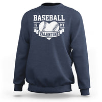 Valentine's Day Sweatshirt Baseball Is My Valentine Funny Sport - Wonder Print Shop