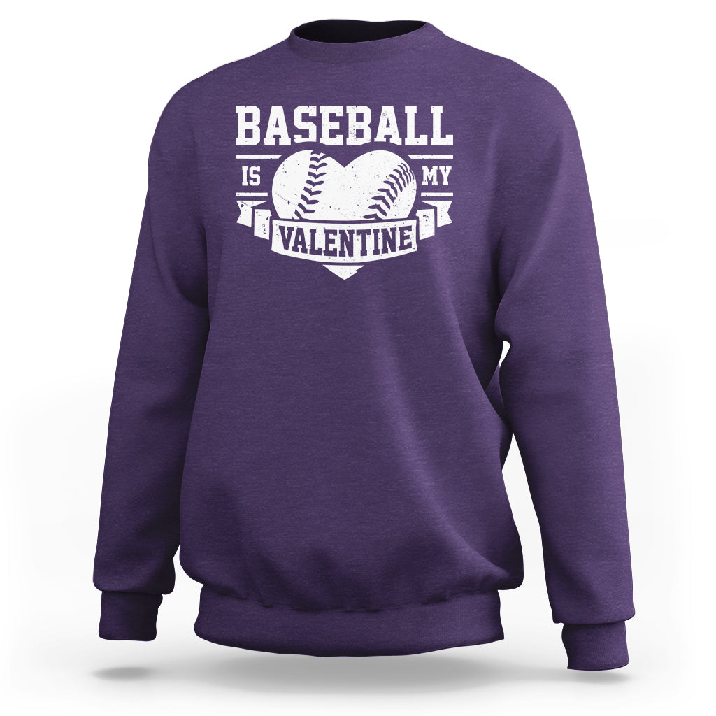 Valentine's Day Sweatshirt Baseball Is My Valentine Funny Sport - Wonder Print Shop
