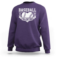 Valentine's Day Sweatshirt Baseball Is My Valentine Funny Sport - Wonder Print Shop