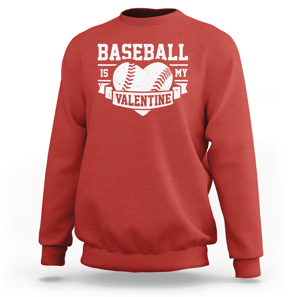 Valentine's Day Sweatshirt Baseball Is My Valentine Funny Sport - Wonder Print Shop