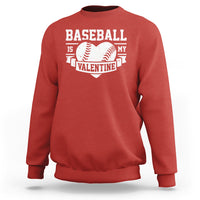 Valentine's Day Sweatshirt Baseball Is My Valentine Funny Sport - Wonder Print Shop