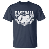 Valentine's Day T Shirt Baseball Is My Valentine Funny Sport - Wonder Print Shop
