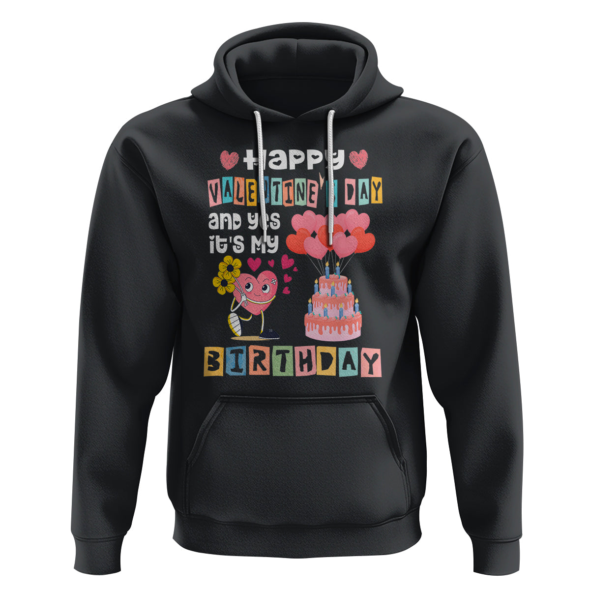 Happy Valentines Day And Yes It Is My Birthday Funny Heart Hoodie - Wonder Print Shop
