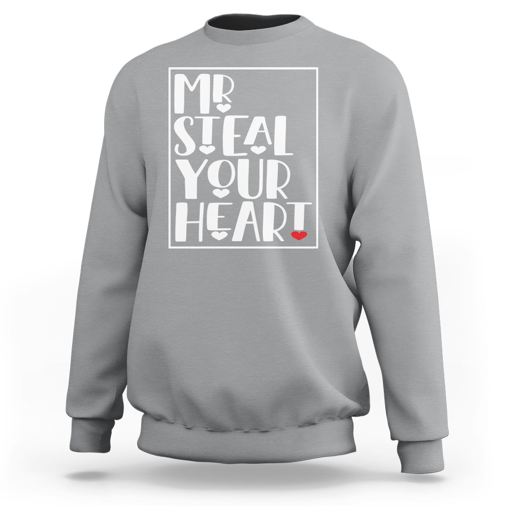 Valentine's Day Sweatshirt Mr Steal Your Heart Funny Heart - Wonder Print Shop