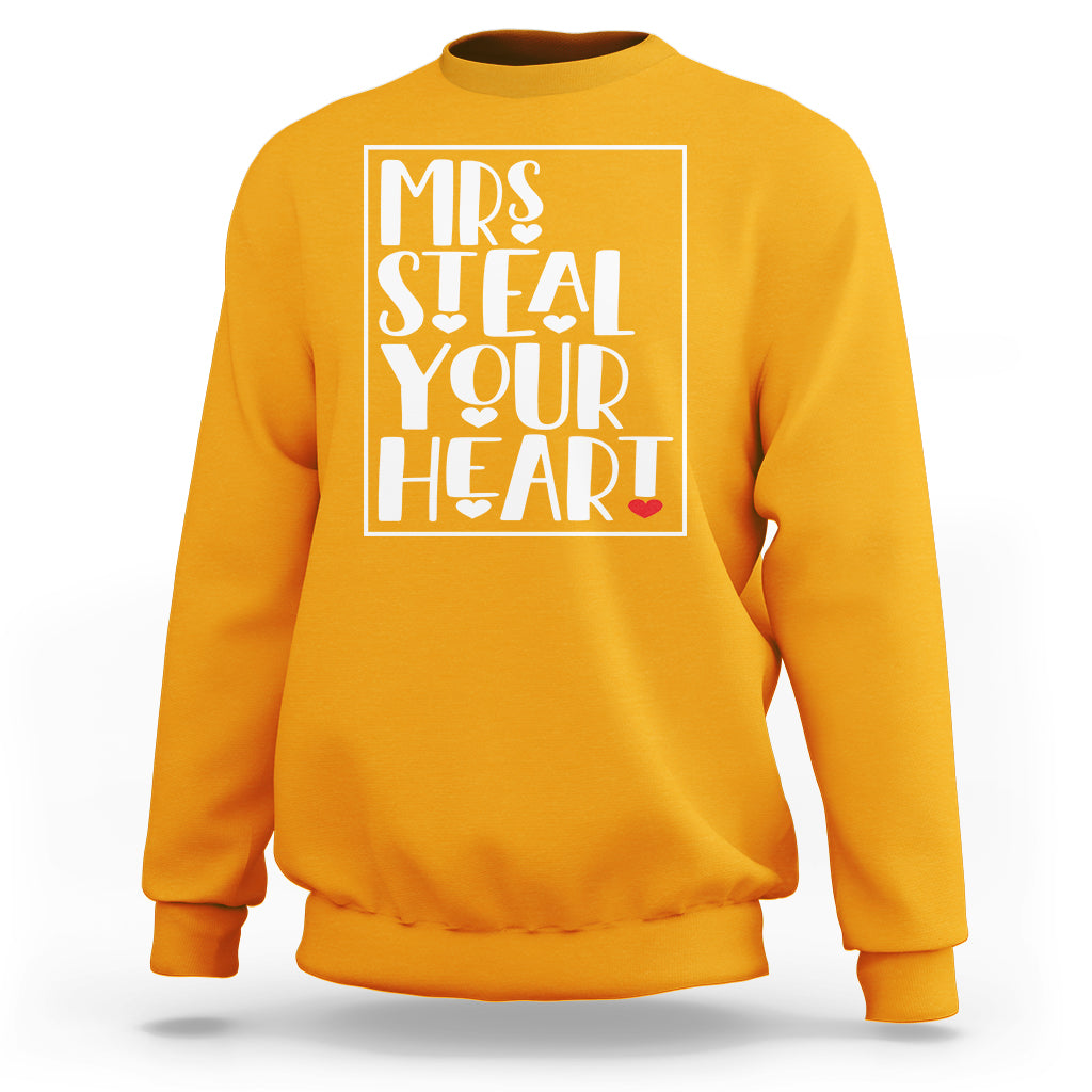 Valentine's Day Sweatshirt Mrs Steal Your Heart Funny Heart - Wonder Print Shop