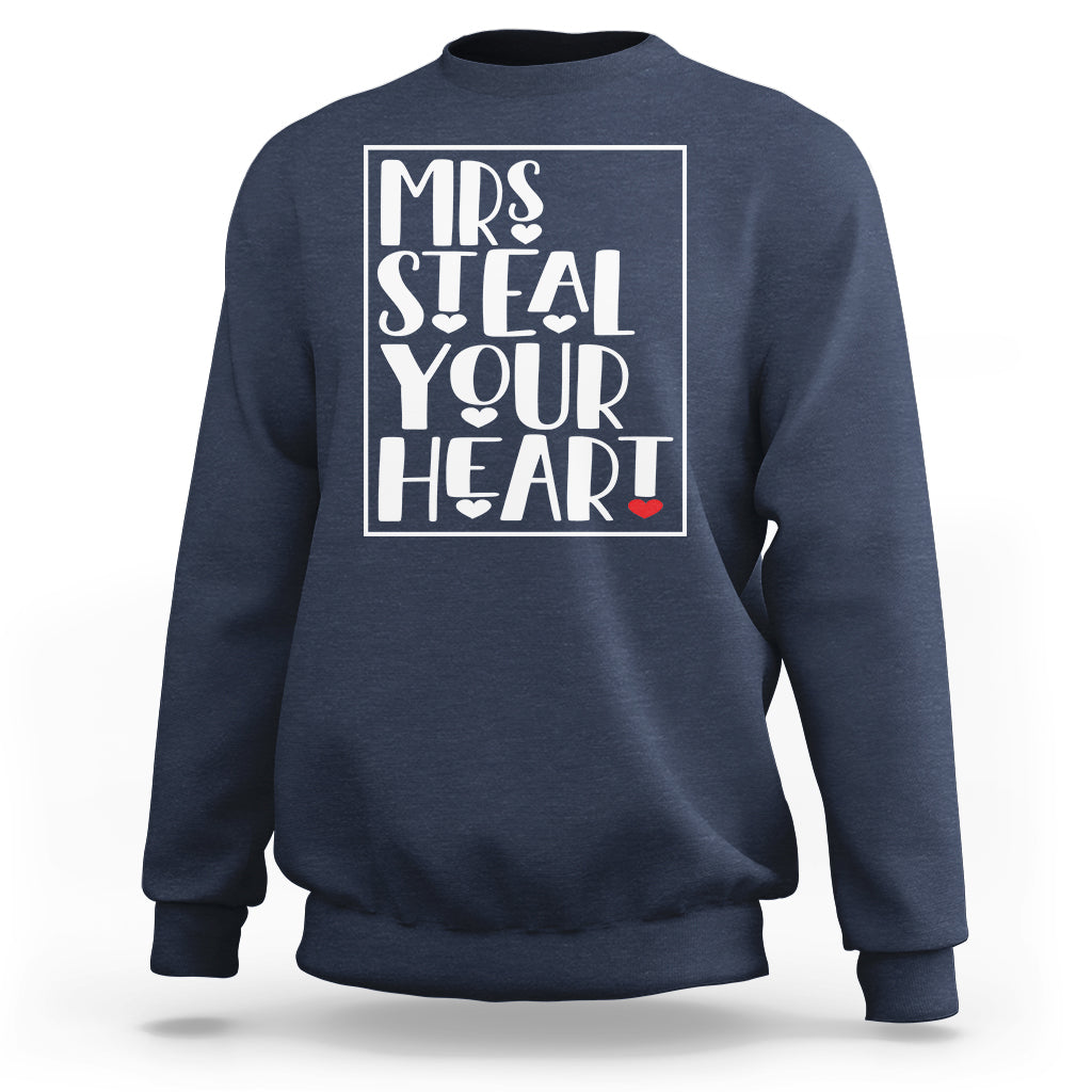 Valentine's Day Sweatshirt Mrs Steal Your Heart Funny Heart - Wonder Print Shop