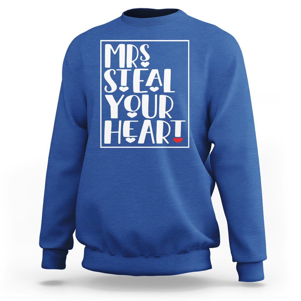 Valentine's Day Sweatshirt Mrs Steal Your Heart Funny Heart - Wonder Print Shop