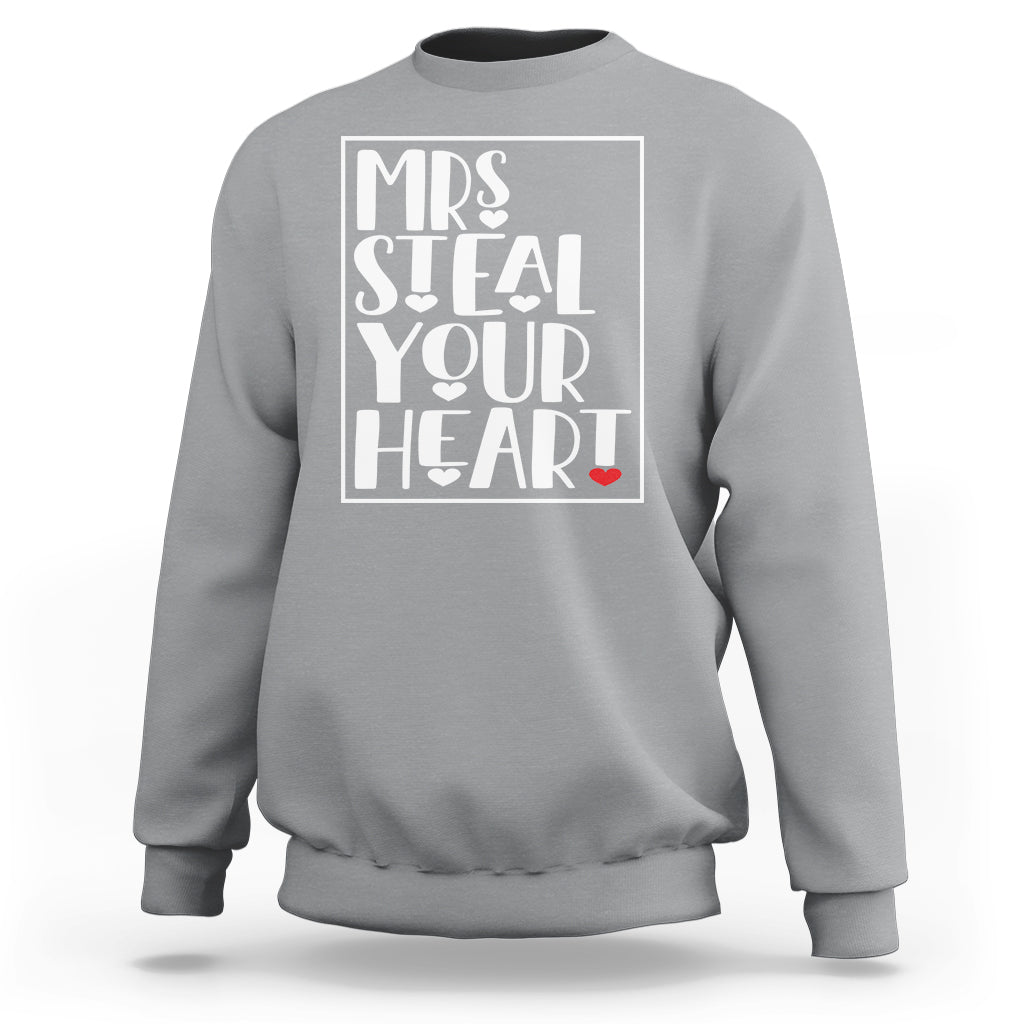Valentine's Day Sweatshirt Mrs Steal Your Heart Funny Heart - Wonder Print Shop
