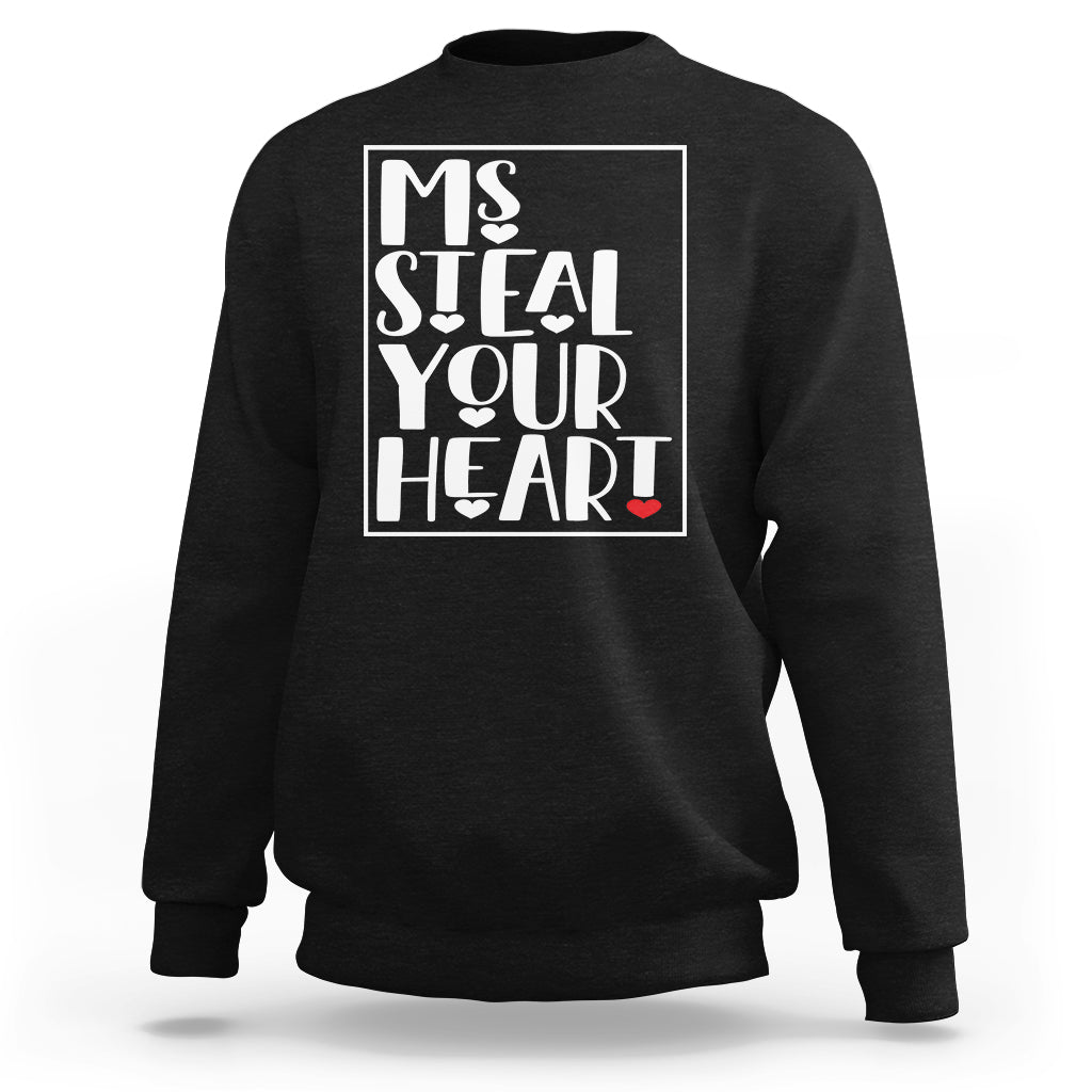 Valentine's Day Sweatshirt Ms Steal Your Heart Funny Heart - Wonder Print Shop
