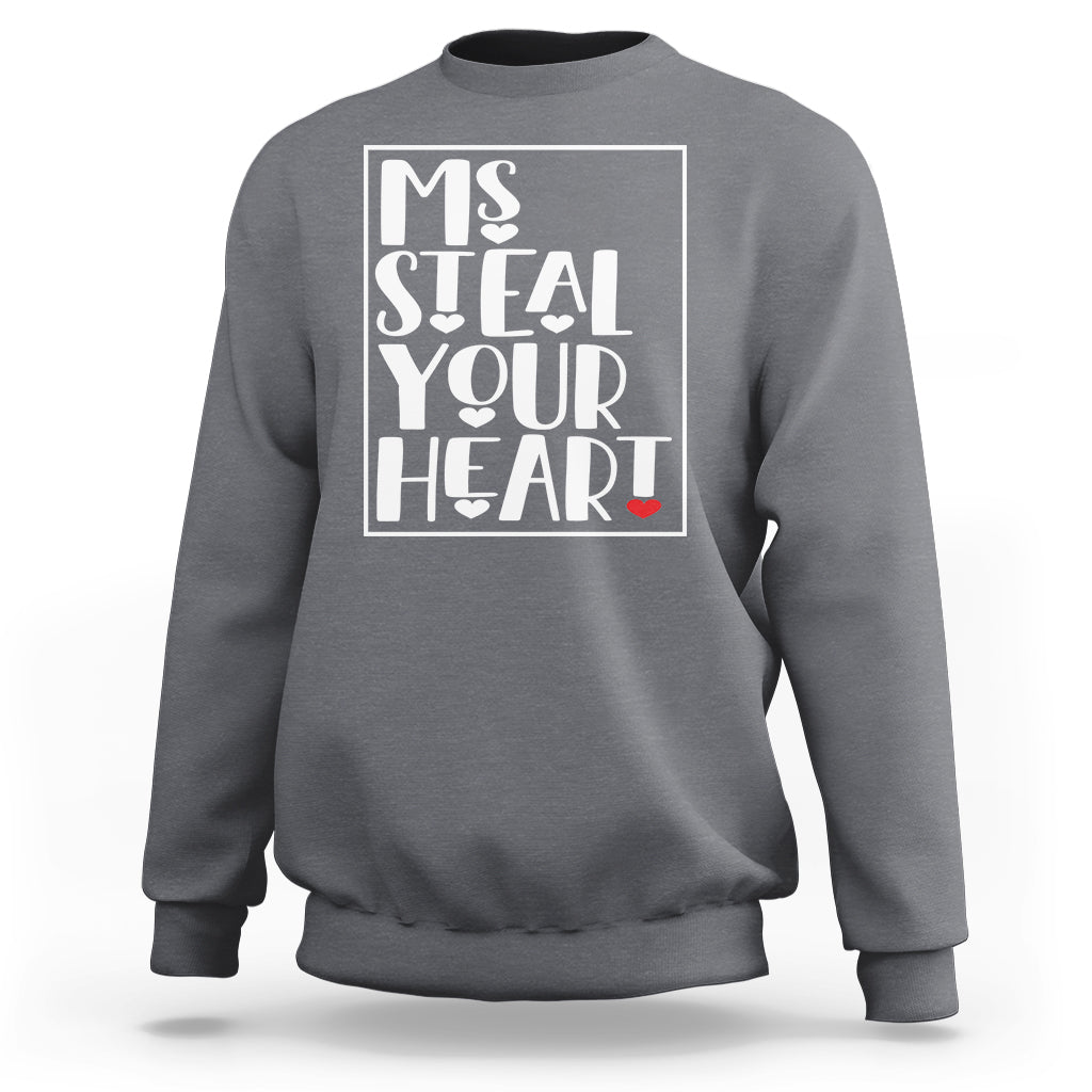 Valentine's Day Sweatshirt Ms Steal Your Heart Funny Heart - Wonder Print Shop