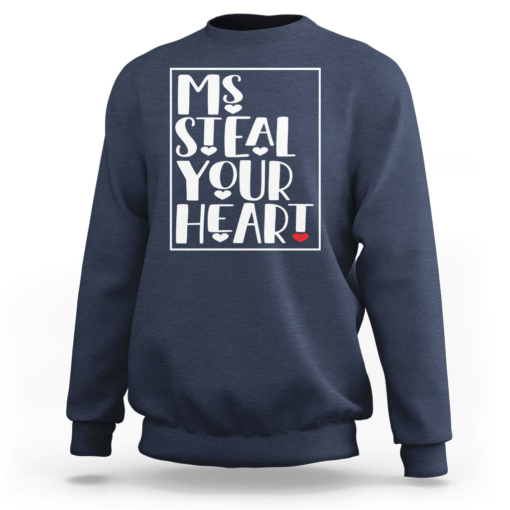 Valentine's Day Sweatshirt Ms Steal Your Heart Funny Heart - Wonder Print Shop