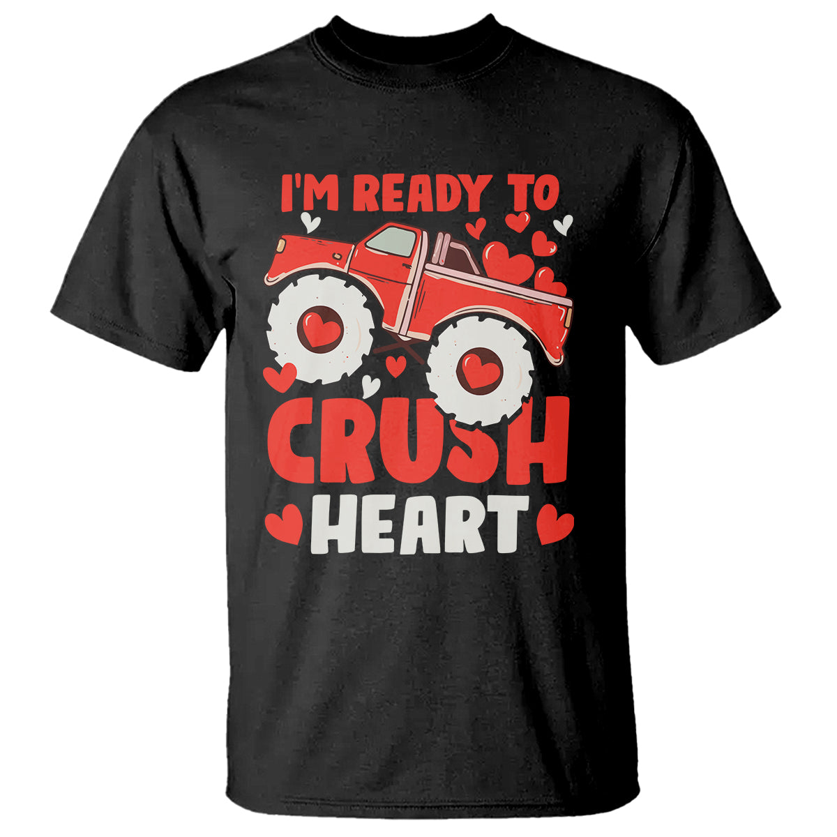 Valentine's Day T Shirt I Ready To Crush Hearts Monster Truck - Wonder Print Shop