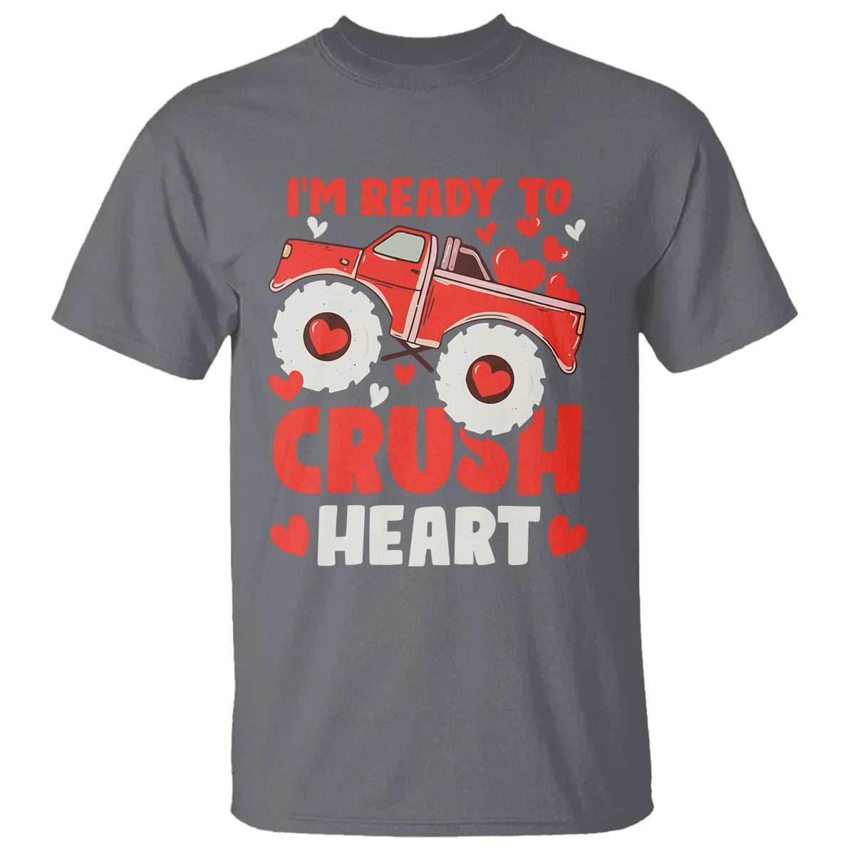 Valentine's Day T Shirt I Ready To Crush Hearts Monster Truck - Wonder Print Shop