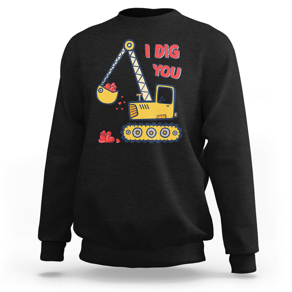Valentine's Day Sweatshirt I Dig You Construction Truck Heart - Wonder Print Shop