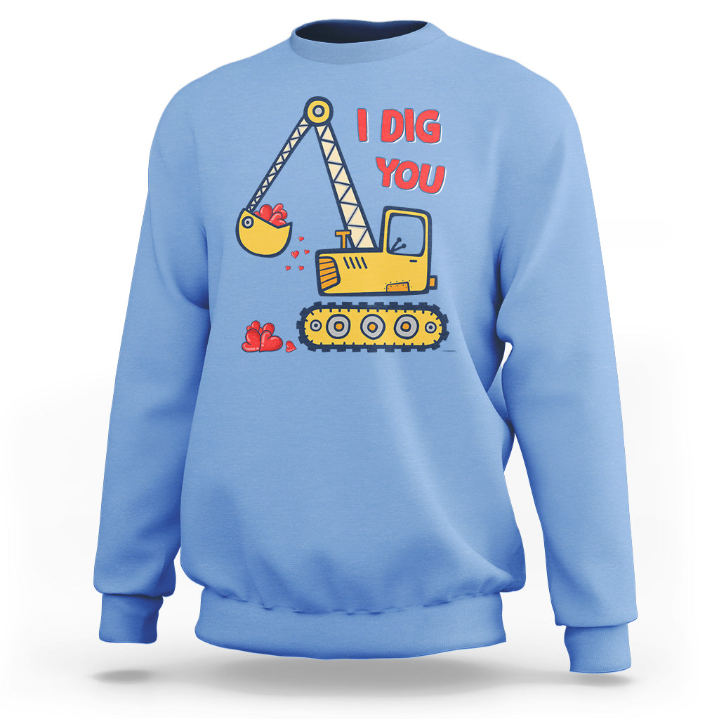 Valentine's Day Sweatshirt I Dig You Construction Truck Heart - Wonder Print Shop