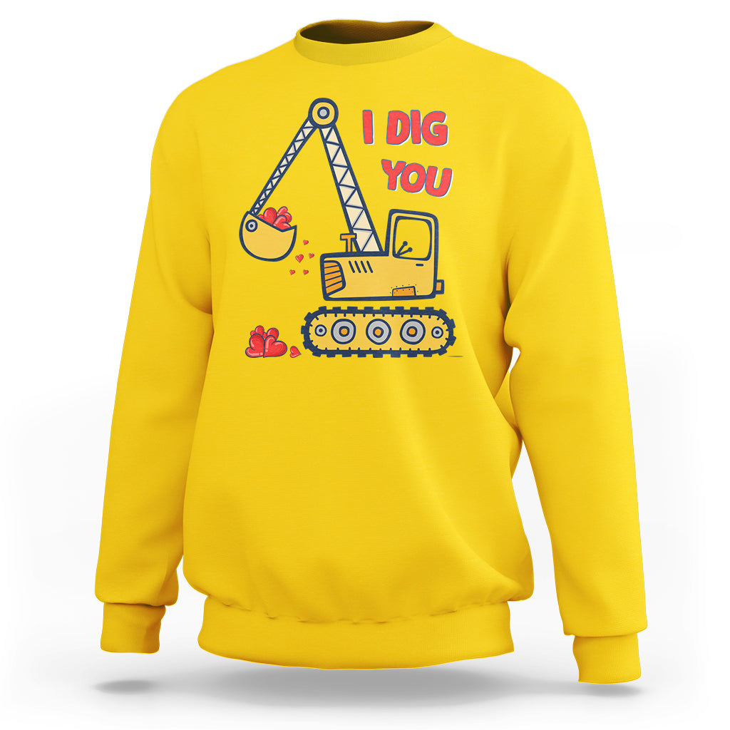 Valentine's Day Sweatshirt I Dig You Construction Truck Heart - Wonder Print Shop
