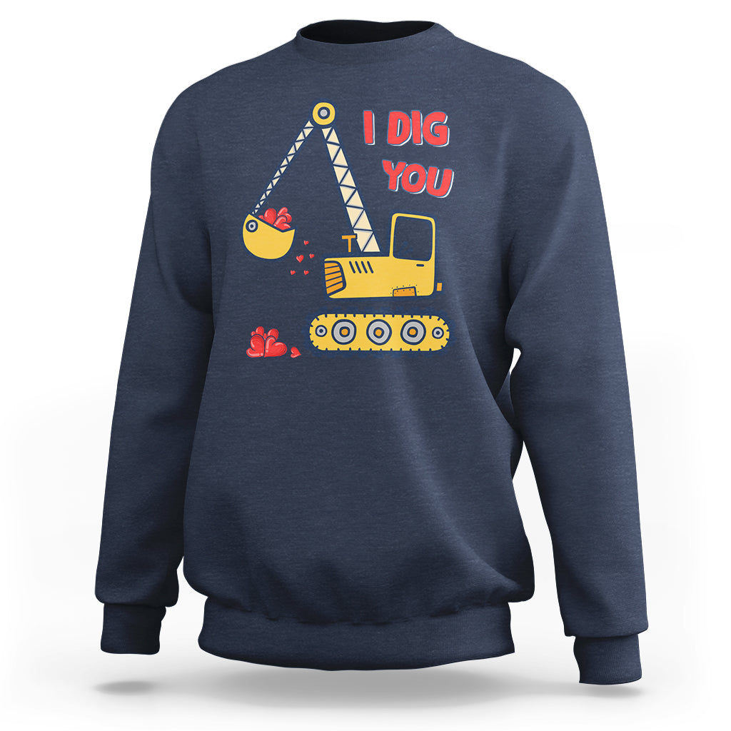Valentine's Day Sweatshirt I Dig You Construction Truck Heart - Wonder Print Shop