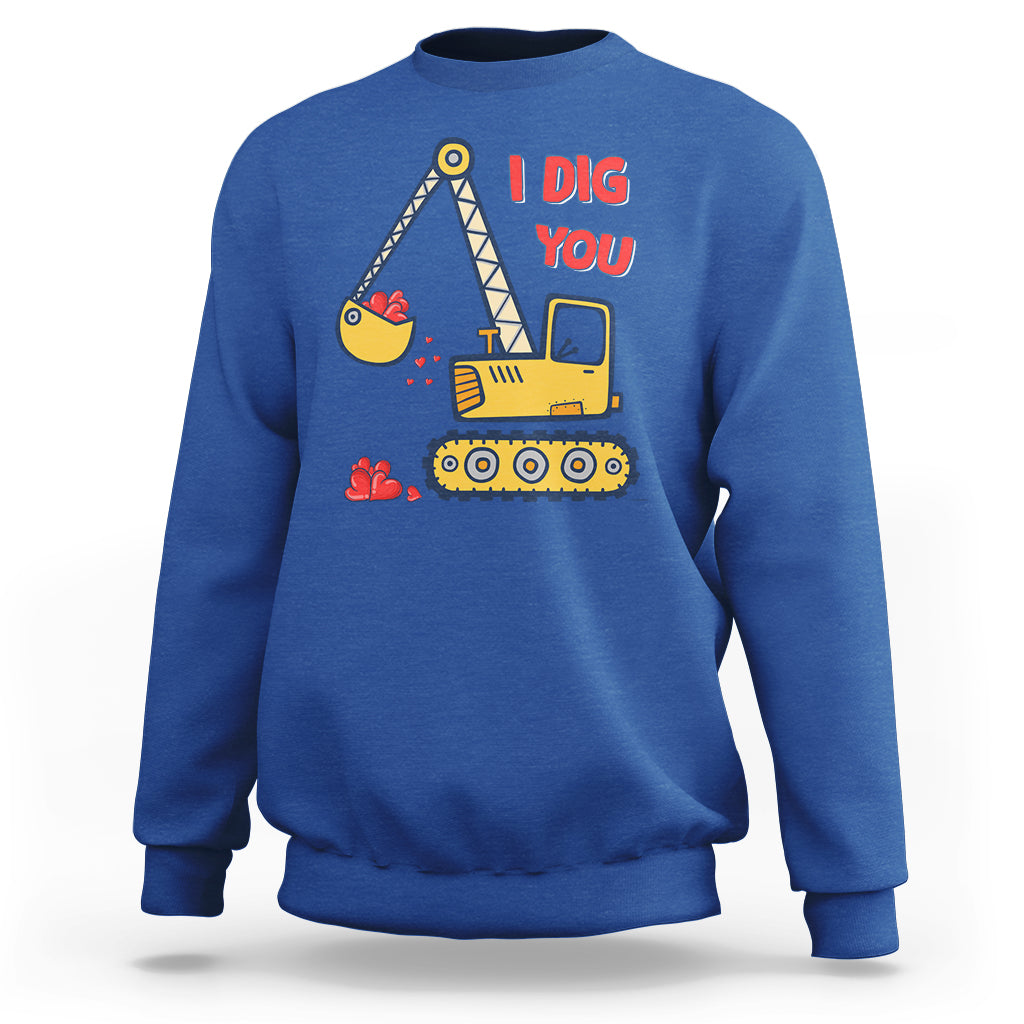 Valentine's Day Sweatshirt I Dig You Construction Truck Heart - Wonder Print Shop