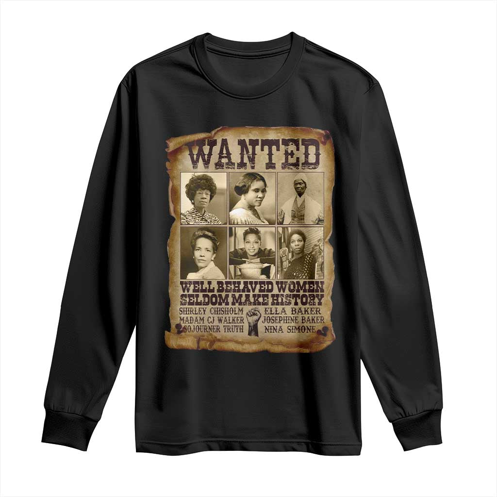 Black Women History Long Sleeve Shirt Shirley Madam Cj Sojourner Truth Well Behaved Women Seldom Make History