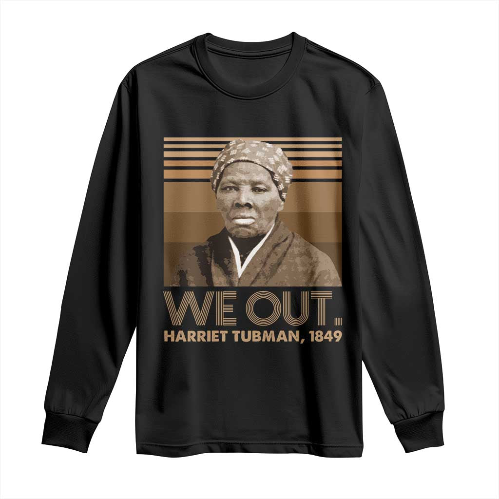 Harriet Tubman Long Sleeve Shirt We Out 1849 Retro Black History