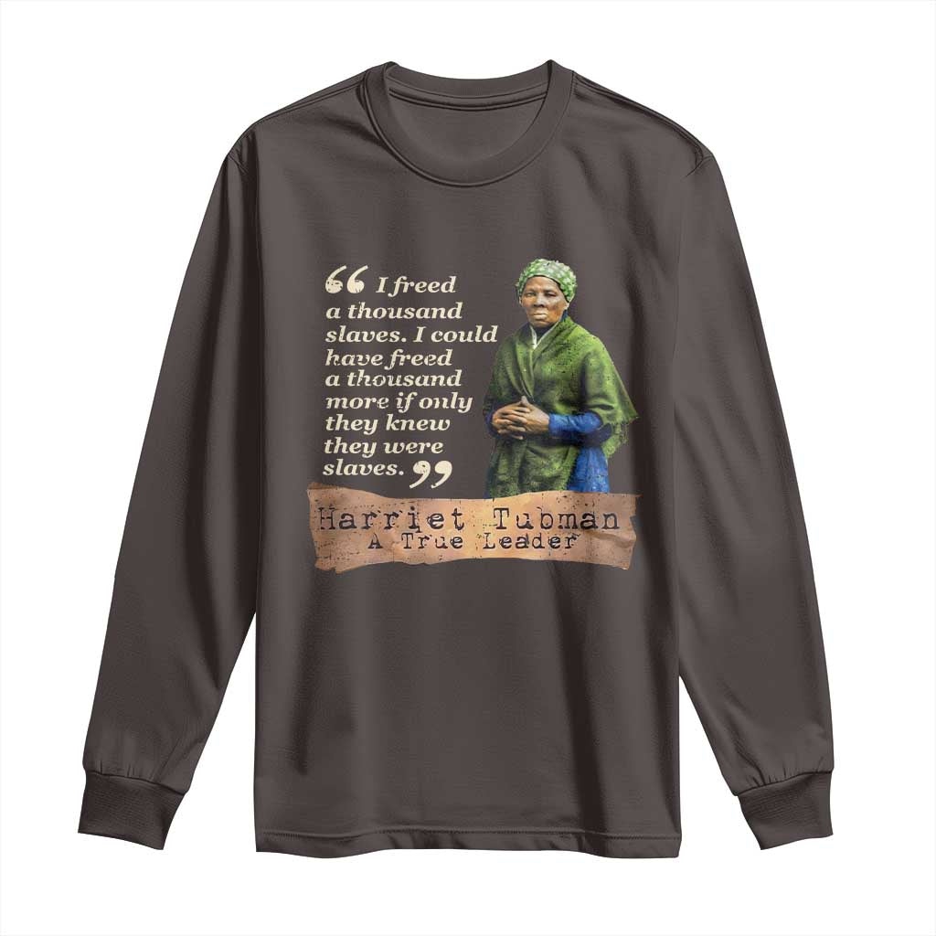 Harriet Tubman Long Sleeve Shirt If Only They Knew They Were Slaves Black History