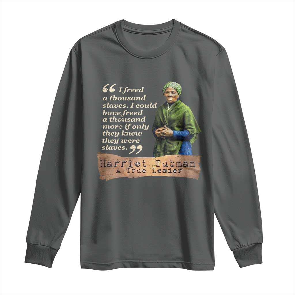 Harriet Tubman Long Sleeve Shirt If Only They Knew They Were Slaves Black History