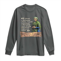 Harriet Tubman Long Sleeve Shirt If Only They Knew They Were Slaves Black History