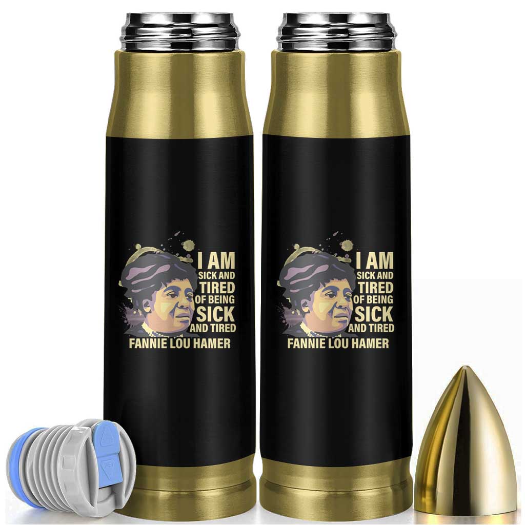 Fannie Lou Hamer Bullet Tumbler I Am Sick And Tired Of Being Sick And Tired