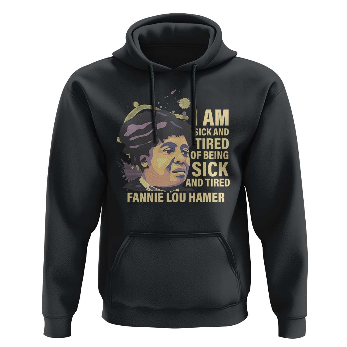 Fannie Lou Hamer Hoodie I Am Sick And Tired Of Being Sick And Tired