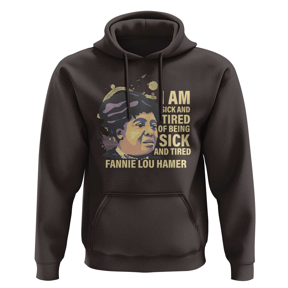 Fannie Lou Hamer Hoodie I Am Sick And Tired Of Being Sick And Tired