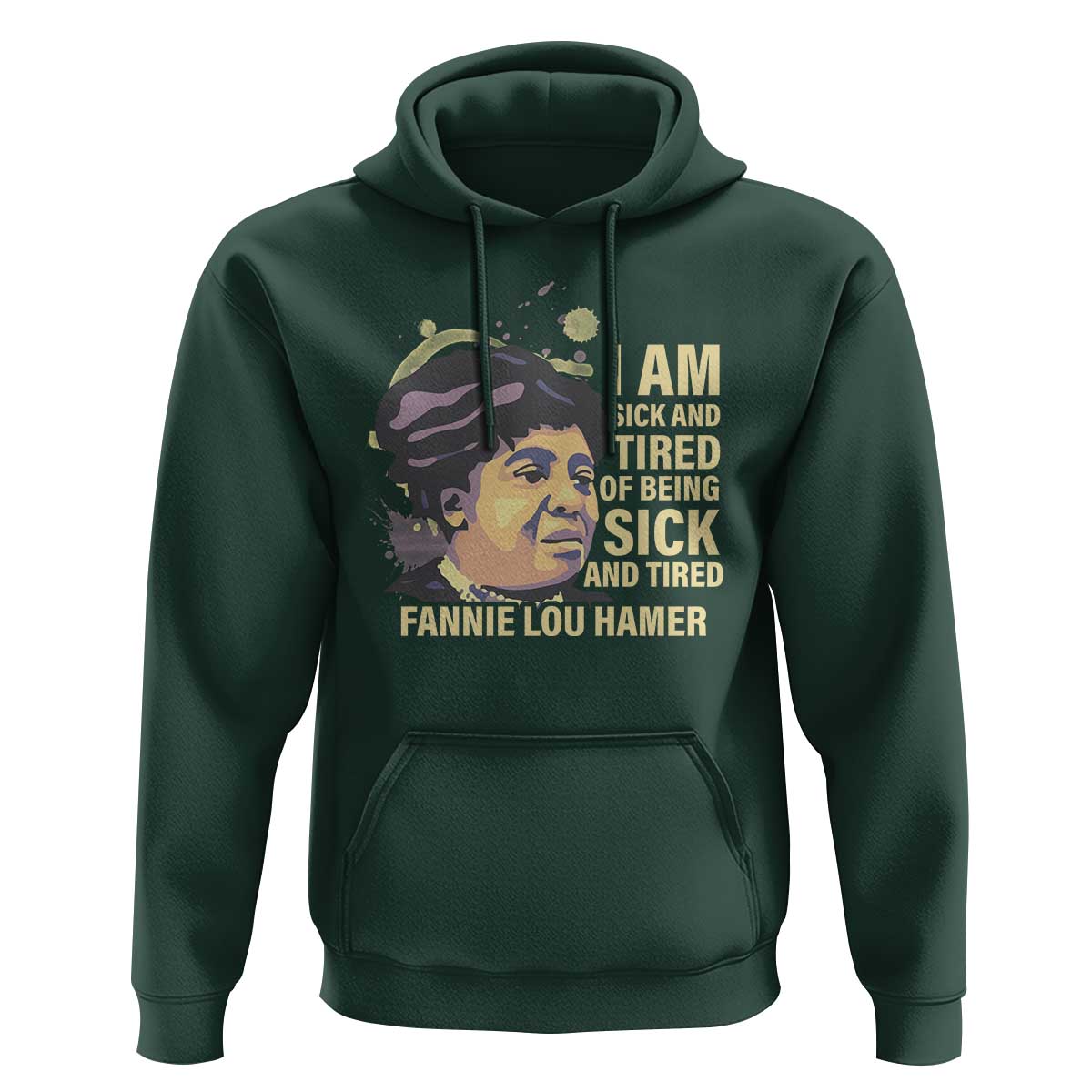 Fannie Lou Hamer Hoodie I Am Sick And Tired Of Being Sick And Tired