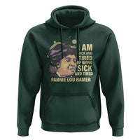 Fannie Lou Hamer Hoodie I Am Sick And Tired Of Being Sick And Tired