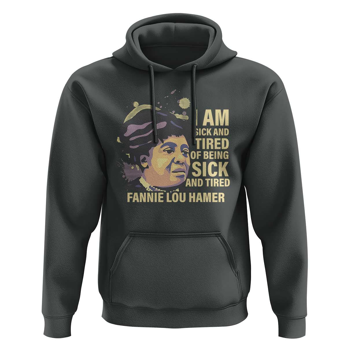 Fannie Lou Hamer Hoodie I Am Sick And Tired Of Being Sick And Tired