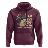 Fannie Lou Hamer Hoodie I Am Sick And Tired Of Being Sick And Tired