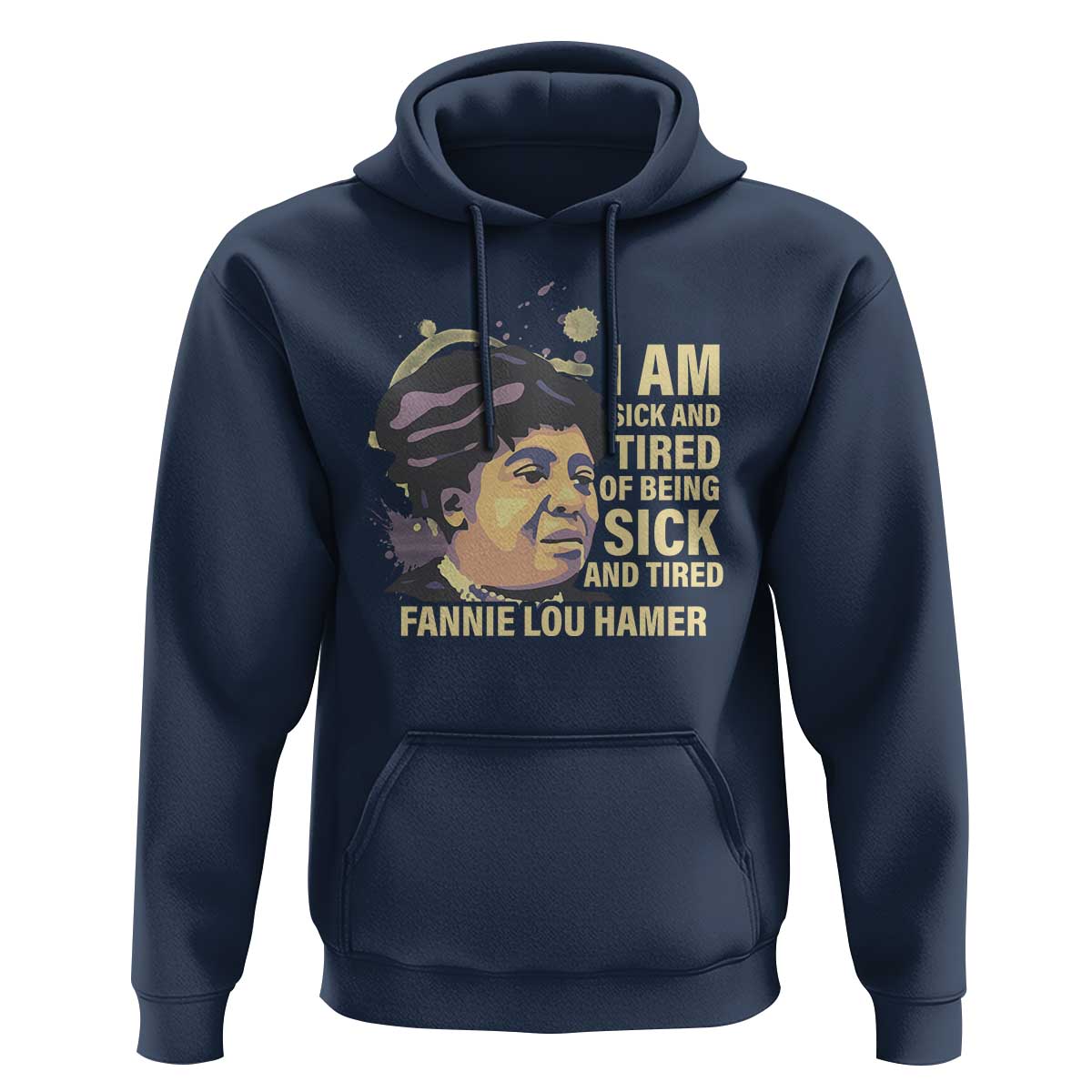 Fannie Lou Hamer Hoodie I Am Sick And Tired Of Being Sick And Tired