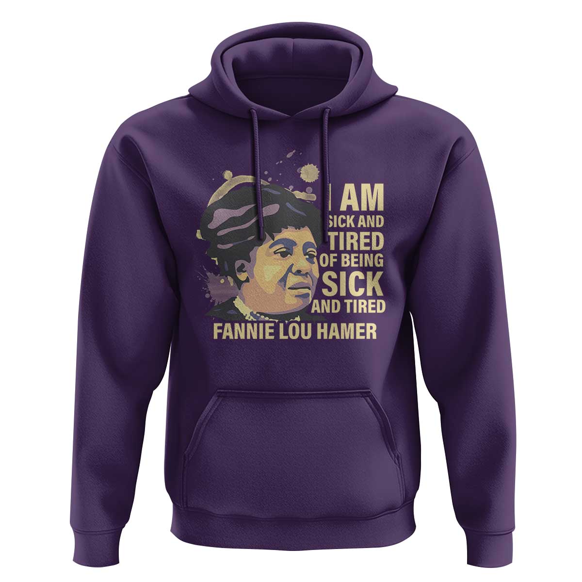 Fannie Lou Hamer Hoodie I Am Sick And Tired Of Being Sick And Tired